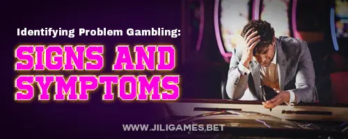 Identifying Problem Gambling: Signs and Symptoms