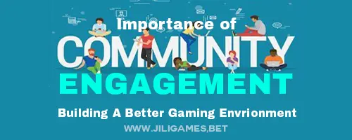 Importance of Community Engagement: Building a Better Gaming Environment