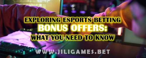 Exploring Esports Betting Bonus Offers: What You Need to Know