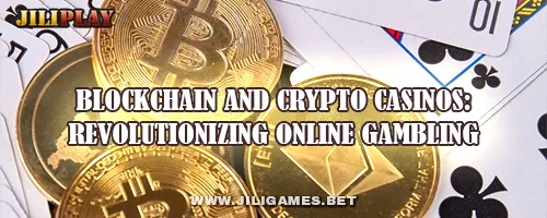 Blockchain and Crypto Casinos: Revolutionizing Online Gambling