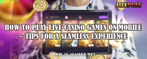 How to Play Live Casino Games on Mobile – Tips for a Seamless Experience