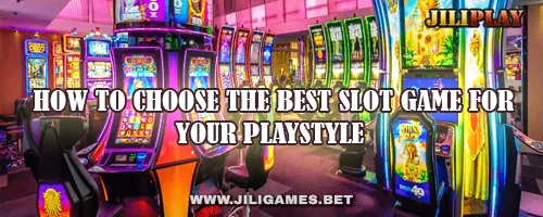 How to Choose the Best Slot Game for Your Playstyle