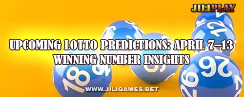 Upcoming Lotto Predictions: April 7–13 Winning Number Insights