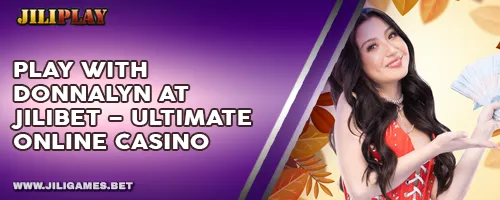 Play with Donnalyn at JILIBET – Ultimate Online Casino