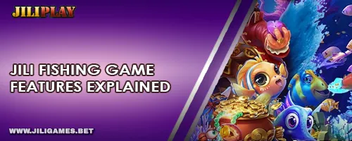 JILI Fishing Game Features Explained