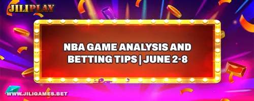 NBA Game Analysis and Betting Tips | June 2-8